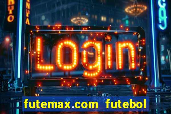 futemax.com futebol ao vivo